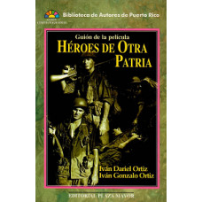 HEROES DE OTRA PATRIA GUION DE PELICULA HEROES DE OTRA PATRIA GUION DE PELICULA
