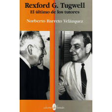 REXFORD G. TUGWELL EL ULTIMO DE LOS TU