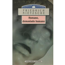 HUMANO, DEMASIADO HUMANO
