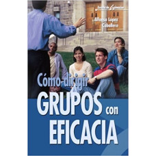 COMO DIRIGIR GRUPOS CON EFICACIA