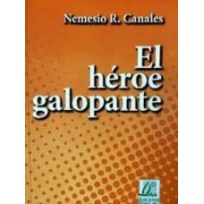 EL HEROE GALOPANTE EL HEROE GALOPANTE