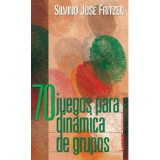 70 JUEGOS PARA DINAMICA DE GRUPOS