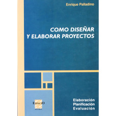 COMO DISEÑAR Y ELABORAR PROYECTOS