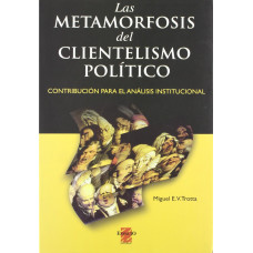 LA METAMORFOSIS DEL CLIENTELISMO POLITIC LA METAMORFOSIS DEL CLIENTELISMO POLITIC
