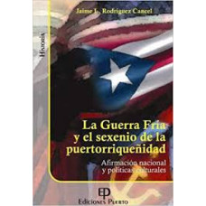 LA GUERRA FRIA Y EL SEXENIO DE LA PUERTO