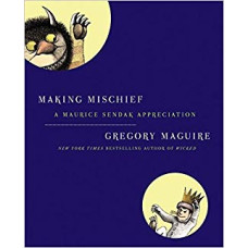 MAKING MISCHIEF A MAURICE SENDAK APPRECI