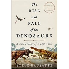 THE RISE AND FALL OF THE DINOSAURS