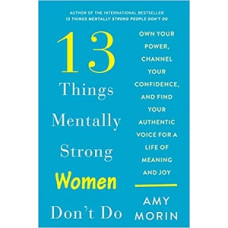 13 THINGS MENTALLY STRONG WOMEN DONT DO