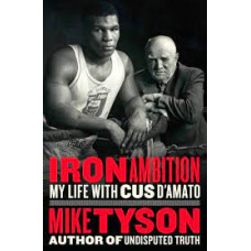 IRON AMBITION MY LIFE WITH CUS DAMATO