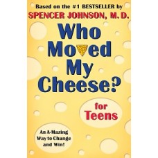 WHO MOVED MY CHEESE FOR TEENS