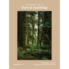 THE HEALING MAGIC OF FOREST BATHING