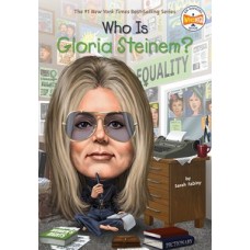 WHO IS GLORIA STEINEM