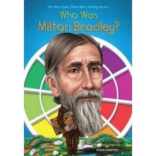 WHO WAS MILTON BRADLEY