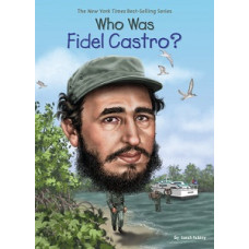 WHO WAS FIDEL CASTRO