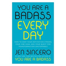 YOU ARE A BADASS EVERY DAY