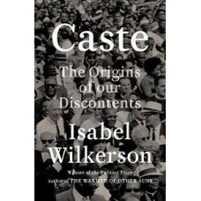 CASTE THE ORIGINS OF OUR DISCONTENTS