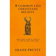 9 COMMON LIES CHRISTIANS BELIEVE