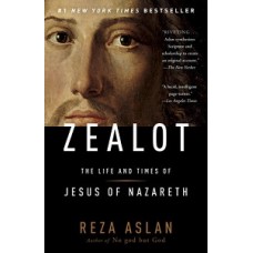 ZEALOT THE LIFE AND TIMES OF JESUS OF NA