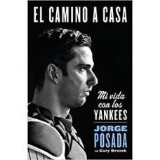 EL CAMINO A CASA MI VIDA CON LOS YANKEES