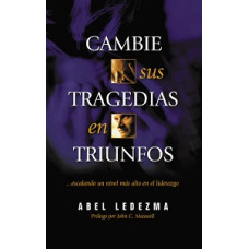 CAMBIE SUS TRAGEDIAS EN TRIUNFOS