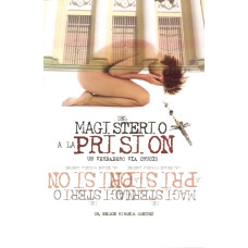 DEL MAGISTERIO A LA PRISION DEL MAGISTERIO A LA PRISION