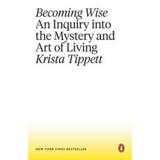 BECOMING WISE AN INQUIRY INTO THE MYSTEY