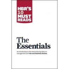 THE ESSENTIALS HBRS 10 MUST READS