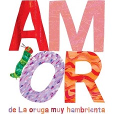 AMOR DE LA ORUGA MUY HAMBRIENTA