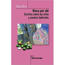HINCA POR AHI ESCRITOS SOBRE LAS ARTES Y HINCA POR AHI ESCRITOS SOBRE LAS ARTES Y