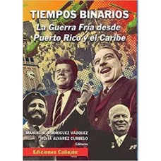 TIEMPOS BINARIOS LA GUERRA FRIA DESDE PR