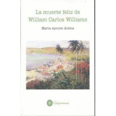 LA MUERTE FELIZ DE WILLIAM CARLOS WILLIA LA MUERTE FELIZ DE WILLIAM CARLOS WILLIA