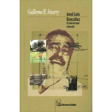 JOSE LUIS GONZALEZ EL INTELECTUAL NOMADA JOSE LUIS GONZALEZ EL INTELECTUAL NOMADA