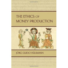 THE ETHICS OF MONEY PRODUCTION