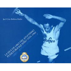 LA ERA DE ORO DEL ATLESTISMO PUERTORRIQU LA ERA DE ORO DEL ATLESTISMO PUERTORRIQU