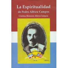LA ESPIRITUALIDAD DE PEDRO ALBIZU CAMPOS LA ESPIRITUALIDAD DE PEDRO ALBIZU CAMPOS