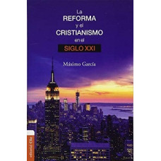 LA REFORMA Y EL CRISTIANISMO EN EL SIGLO