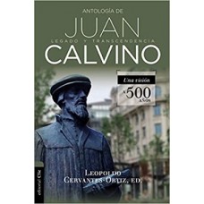 ANTOLOGIA DE JUAN CALVINO LEGADO Y TRANS