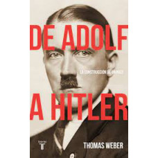 DE ADOLF A HITLER LA CONSTRUCCION DE UN