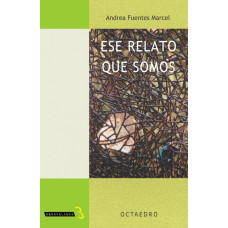 ESE RELATO QUE SOMOS ESE RELATO QUE SOMOS