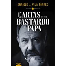 CARTAS DE UN BASTARDO AL PAPA