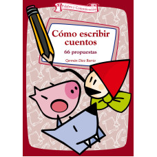 COMO ESCRIBIR CUENTOS 66 PROPUESTAS