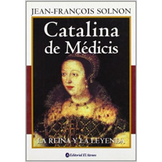 CATALINA DE MEDICIS LA REINA Y LA LEYEND