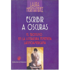 ESCRIBIR A OSCURAS EL EROTISMO EN LA LIT