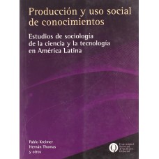 PRODUCCION Y USO SOCIAL DE CONOCIMIENTO